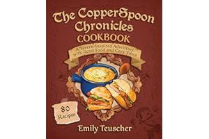 The CopperSpoon Chronicles Cookbook: A Tavern-Inspired Adventure with Good Food and Cozy Vibes