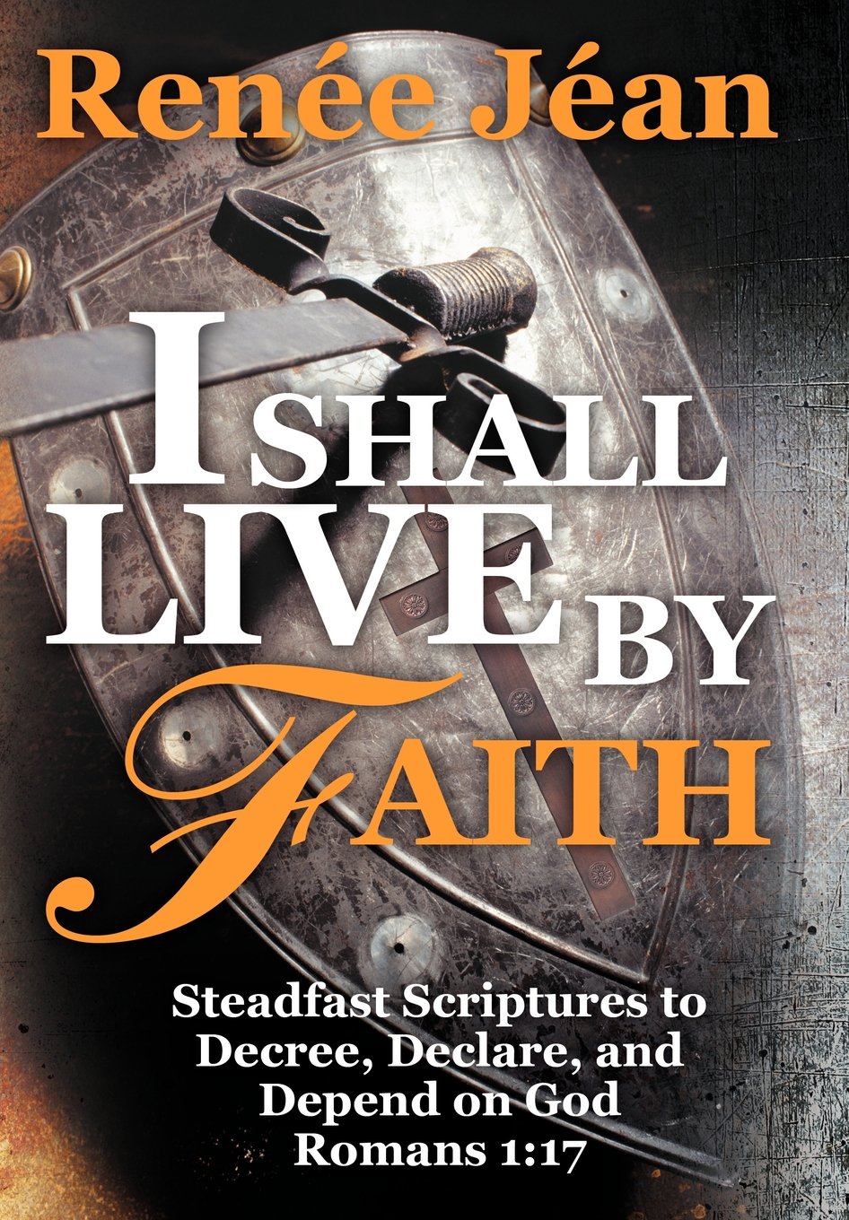 I to ... Steadfast Faith: by Live Shall Decree Scriptures ... Scriptures Shall Live Faith: by Decree Steadfast I to