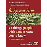 Help Me Live, Revised: 20 Things People with Cancer Want You to Know
