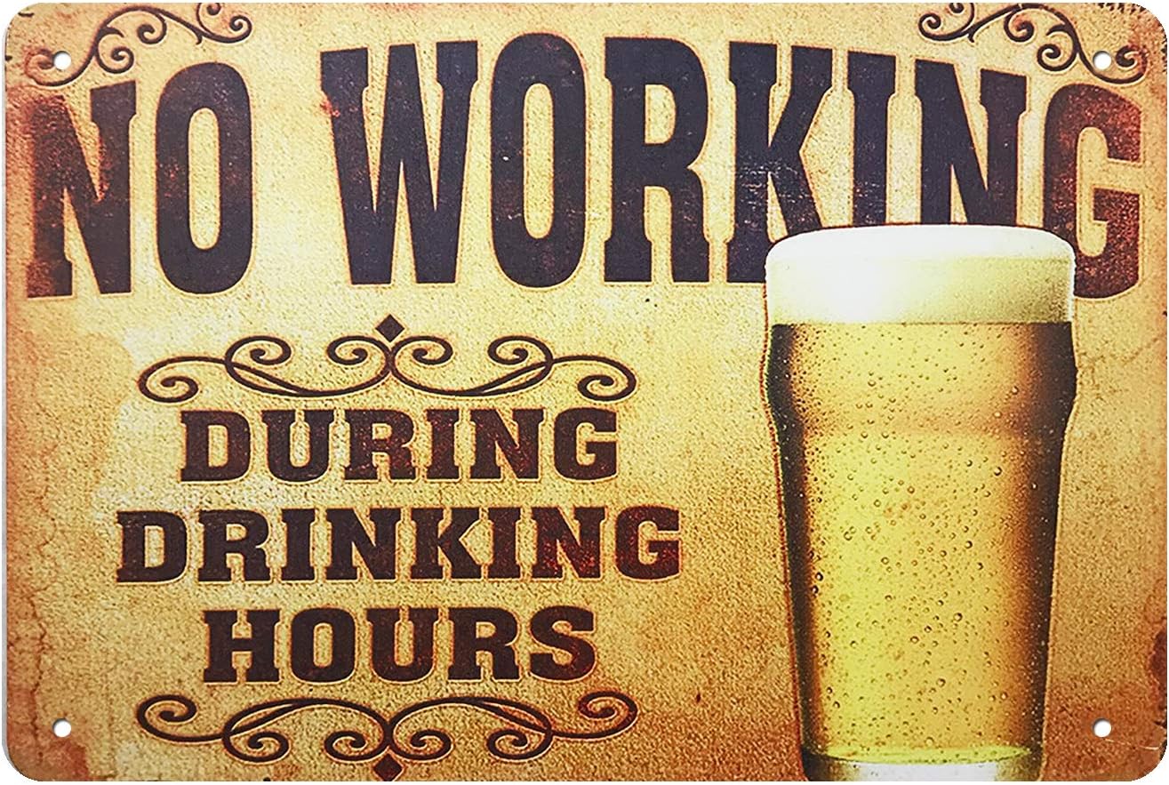 No Working During Drinking Hours Retro Metal Tin Sign Posters Home Kitchen Café Bar Pub Restaurant Wall Decor 12X8-Inch