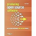 Producing Open Source Software: How to Run a Successful Free Software Project