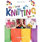 My First Knitting Book: Learn To Knit: Kids