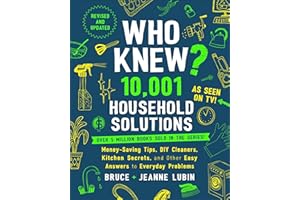 Who Knew? 10,001 Household Solutions: Money-Saving Tips, DIY Cleaners, Kitchen Secrets, and Other Easy Answers to Everyday Pr