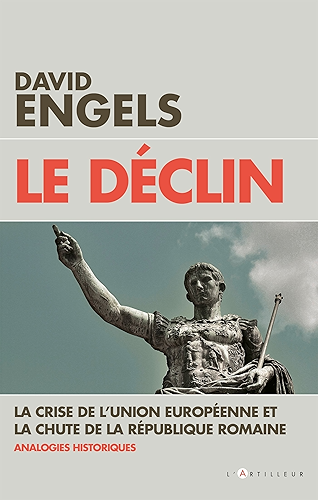 Download Le déclin : La crise de l'Union Européenne et la chute de la République romaine - Analogies historiques (TOUC.ESSAIS) PDF