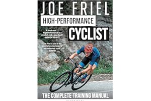 Joe Friel’s High-Performance Cyclist: The Complete Training Manual