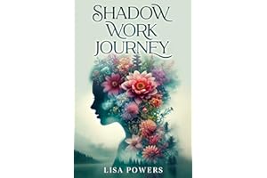 The Shadow Work Journey: Complete Guide with Journal Prompts, Workbook Exercises and Step-by-Step Tools to Heal Your Inner Ch
