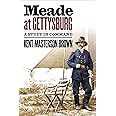 Meade at Gettysburg: A Study in Command (Civil War America)