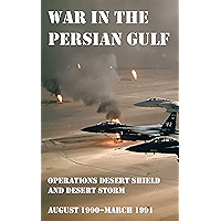 War in the Persian Gulf - Operations Desert Shield and Desert Storm (August 1990–March 1991) book cover