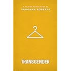 Transgender: Christian compassion, convictions and wisdom for today's big questions (Talking Points)