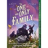 The One and Only Family: A #1 New York Times Bestselling Poignant Animal Story About Friendship For Kids (Ages 8-12)