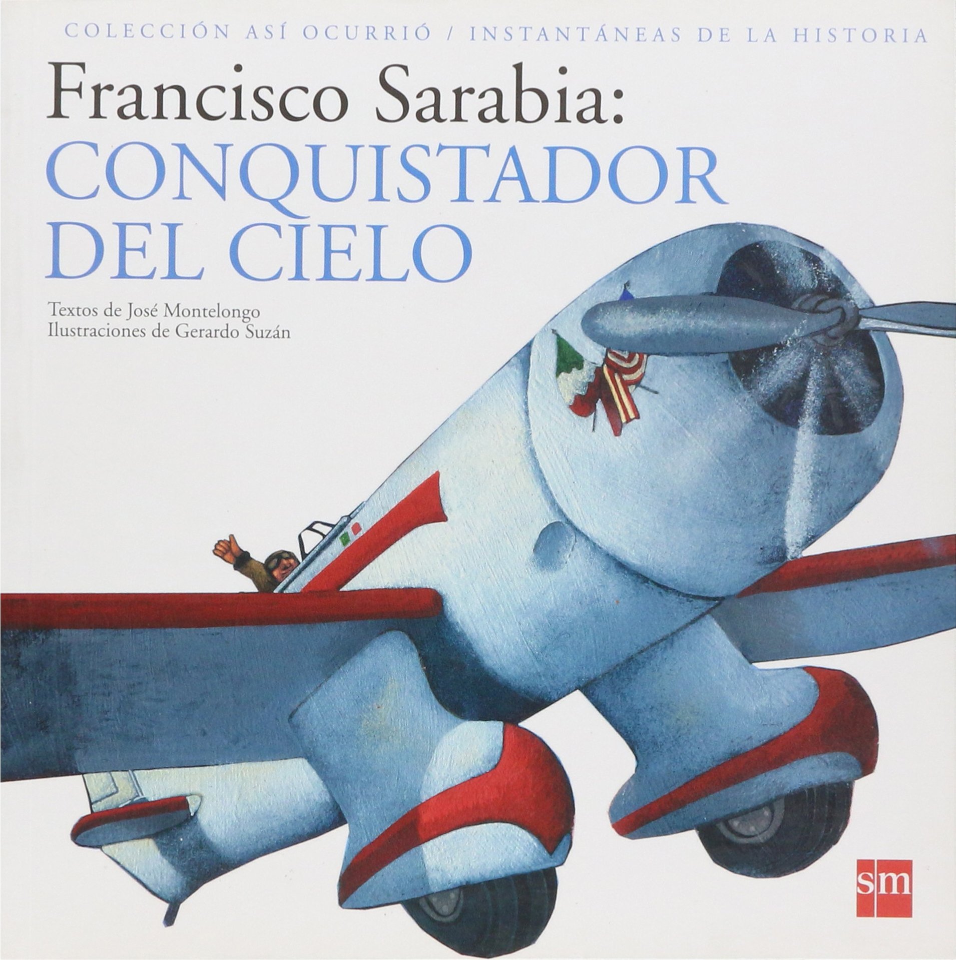 Francisco Sarabia Conquistador Del Cielo Asi Ocurrio Instantaneas De La Historia Spanish Edition Montelongo Jose Huerta Efrain Nepote Monica Suzan Gerardo Amazon Com Books Francisco Sarabia Conquistador Del Cielo Asi Ocurrio Instantaneas De La Historia Spanish Edition Montelongo Jose Huerta Efrain Nepote Monica Suzan Gerardo Amazon Com Books