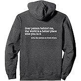 Dear Person Behind Me The World Is A Better Place Love Pullover Hoodie