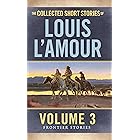 The Collected Short Stories of Louis L'Amour: The Frontier Stories: Volume Three