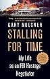 Stalling for Time: My Life as an FBI Hostage Negotiator