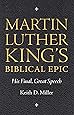 Martin Luther King’s Biblical Epic: His Final, Great Speech (Race, Rhetoric, and Media Series)