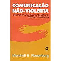 Comunicação não-violenta: Técnicas para aprimorar relacionamentos pessoais e profissionais (Portuguese Edition) book cover