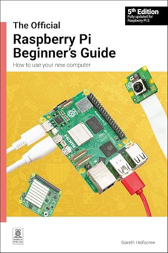 The Official Raspberry Pi Beginner's Guide: How to use your new ...