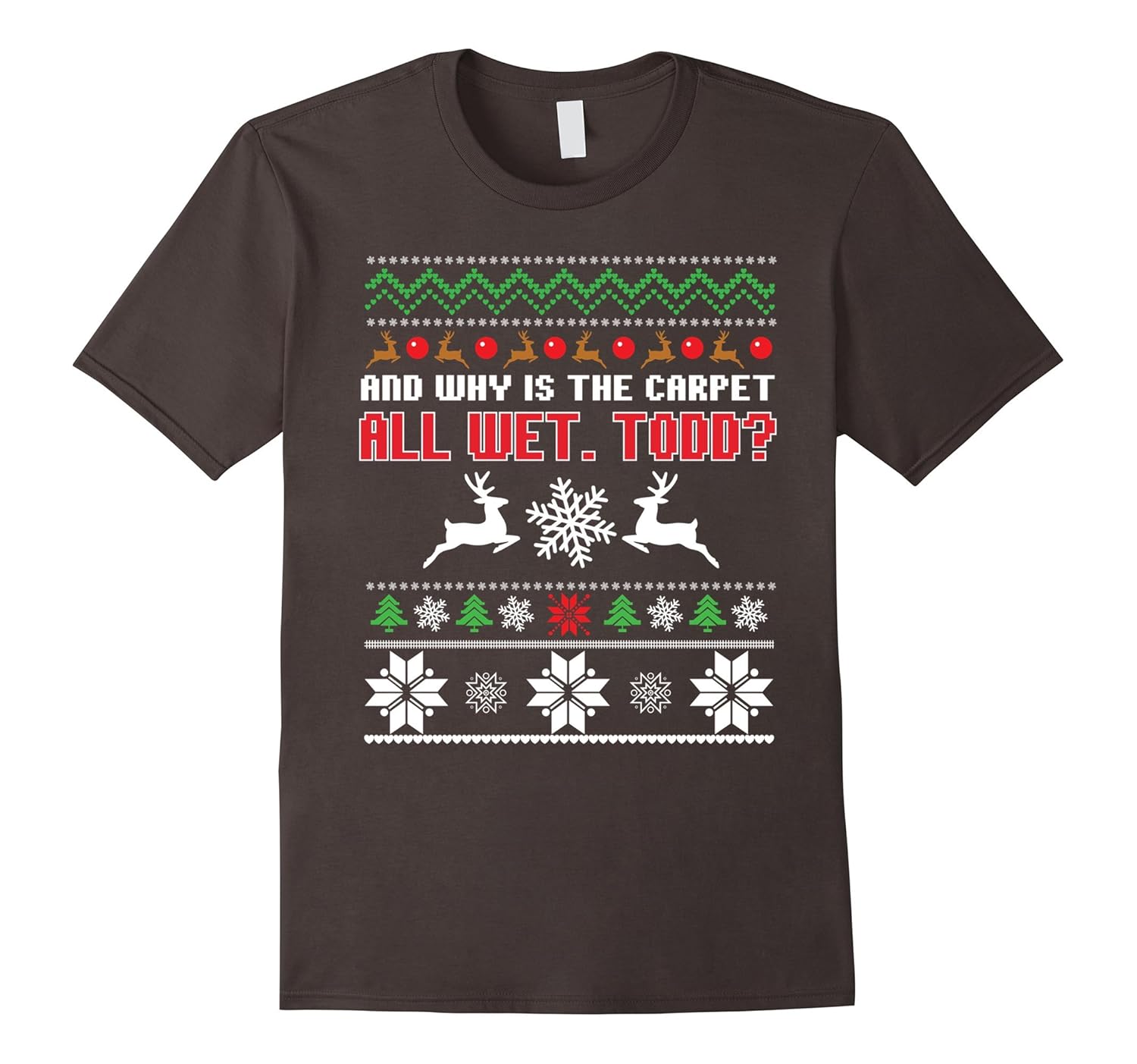 Funny Why is the Carpet All Wet Todd Couples TShirt ChristmCL Colamaga