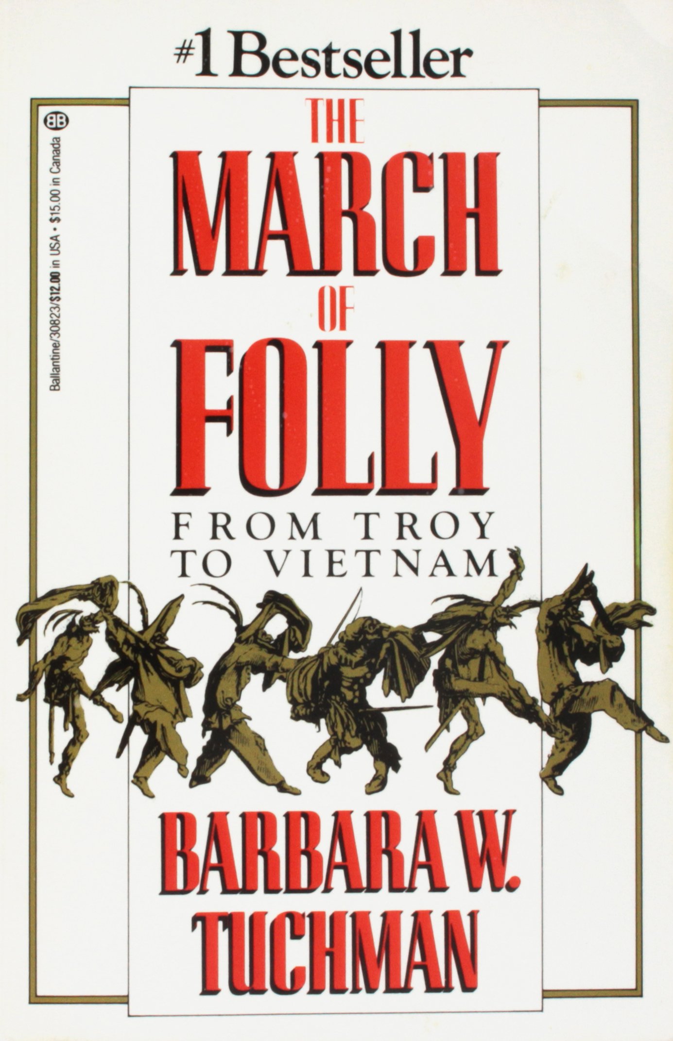 The March Of Folly From Troy To Vietnam Barbara W Tuchman 9780349133652 Amazon Com Books