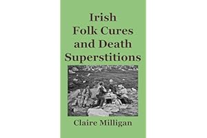Irish Folk Cures and Death Superstitions (Irish Heritage and Intrigue Series)