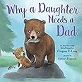 Why a Daughter Needs a Dad: Celebrate Your Father Daughter Bond this Father's Day with this Special Picture Book! (Always in 