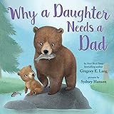 Why a Daughter Needs a Dad: Celebrate Your Father