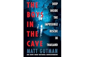 The Boys in the Cave: Deep Inside the Impossible Rescue in Thailand