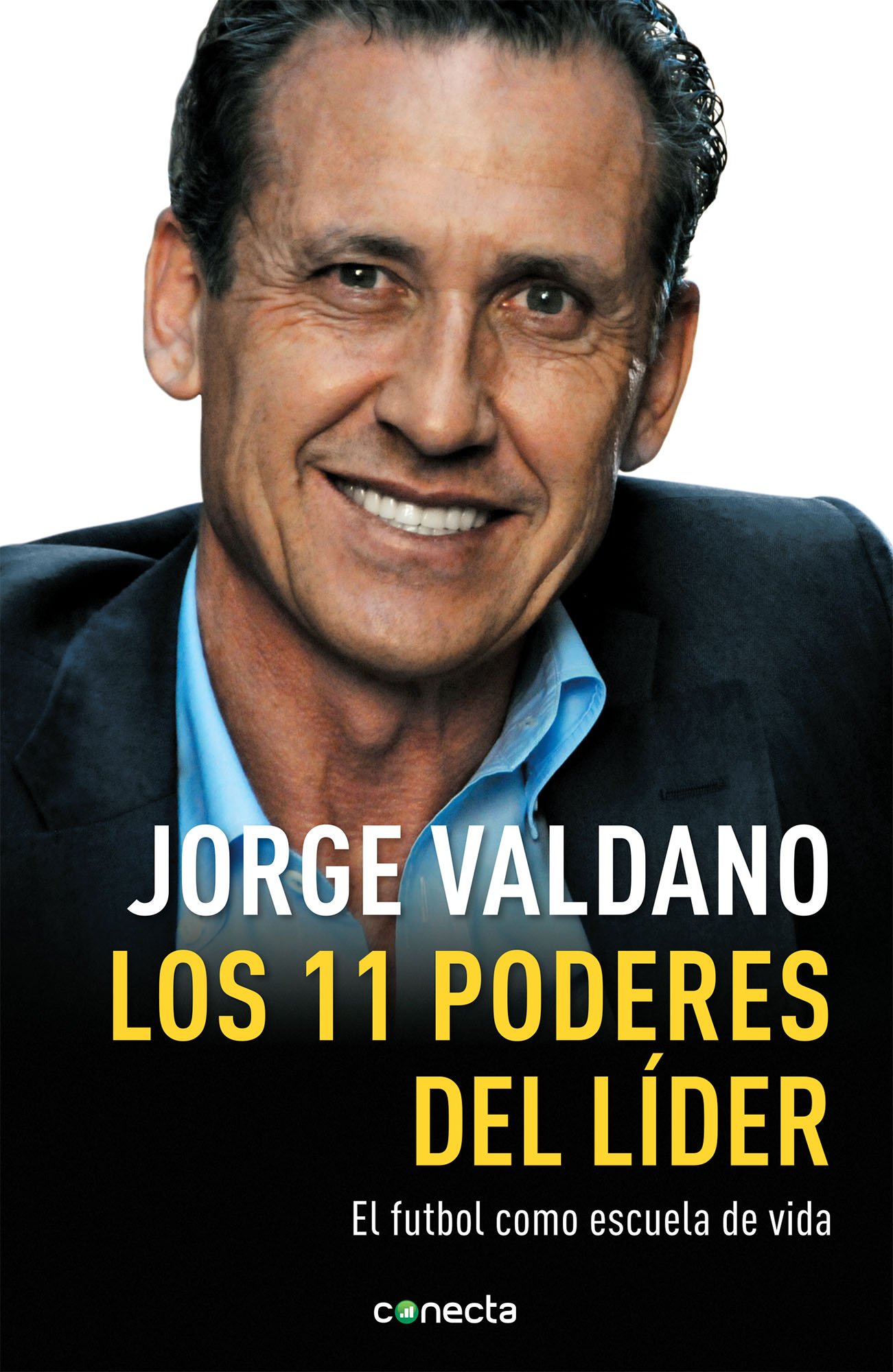 Amazon Com Los 11 Poderes Del Lider El Futbol Como Escuela De Exito Spanish Edition 9786073118675 Jorge Valdano Libros