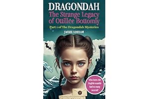 Dragondah: The Strange Legacy of Ottillee Bottomly (The Dragondah Mysteries Book 1)
