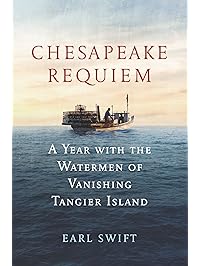 Chesapeake Requiem: A Year with the Watermen of Vanishing Tangier Island