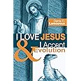 I Love Jesus & I Accept Evolution