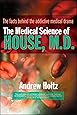 The Medical Science of House, M.D.: The Facts Behind the Addictive Medical Drama