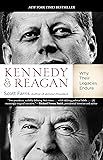 Kennedy and Reagan: Why Their Legacies Endure