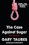 The Case Against Sugar