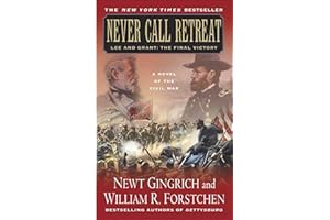 Never Call Retreat: Lee and Grant: The Final Victory, A Novel of the Civil War (The Gettysburg Trilogy Book 3)