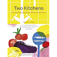 Two Kitchens: 120 Family Recipes from Sicily and Rome