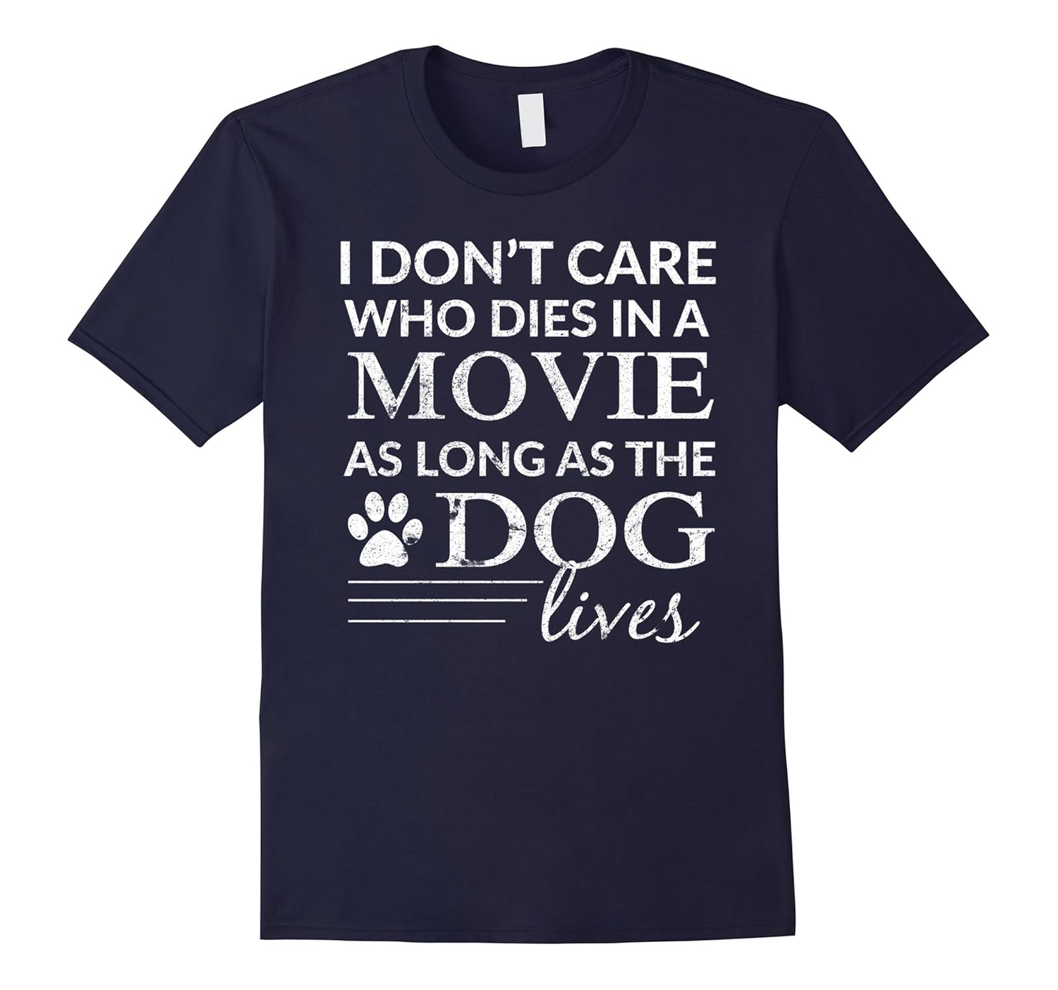 I Dont Care Who Dies In A Movie As Long As The Dog Lives-Rose