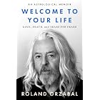 Welcome to Your Life: Love, Death &amp; Tears For Fears &ndash; An Iconic Musician's Journey Through Grief, Addiction, and Recovery
