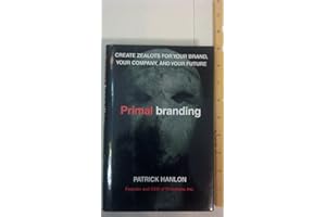 Primalbranding: Create Zealots for Your Brand, Your Company, and Your Future