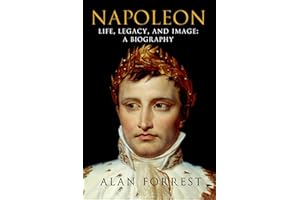 Napoleon: Life, Legacy, and Image: A Biography (ST. MARTIN'S PR)
