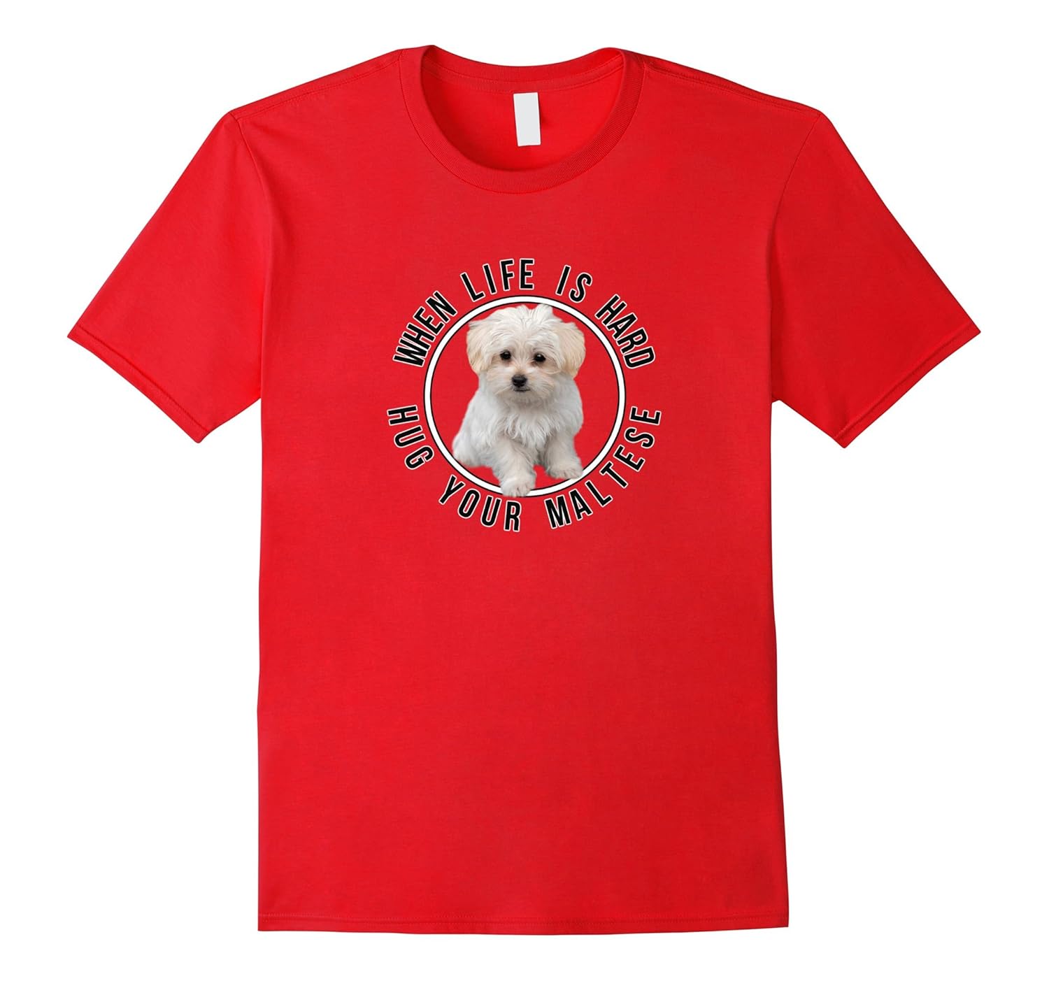 Maltese Dogs Lovers Tshirt Gift Love Cute Quote Hug Puppy-ANZ