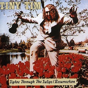 Tiny Tim Tiptoe Through The Tulips Resurrection Amazon Com Music