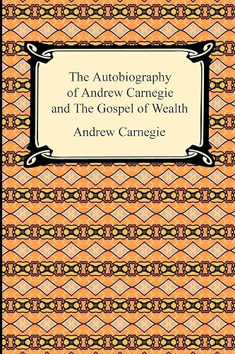 Download The Autobiography of Andrew Carnegie and the Gospel of Wealth PDF