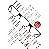 The Predictioneer's Game: Using the Logic of Brazen Self-Interest to See and Shape the Future