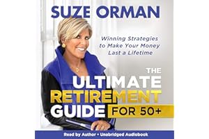 The Ultimate Retirement Guide for 50+: Winning Strategies to Make Your Money Last a Lifetime