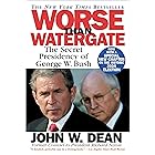 Worse Than Watergate: The Secret Presidency of George W. Bush