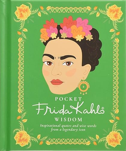 Download Pocket Frida Kahlo Wisdom: Inspirational Quotes and Wise Words from a Legendary Icon PDF