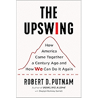 The Upswing: How America Came Together a Century Ago and How We Can Do It Again book cover The Upswing: How America Came Together a Century Ago and How We Can Do It Again book cover