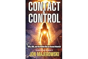 Contact and Control: UFOs, DNA, and the Hidden War on Human Potential