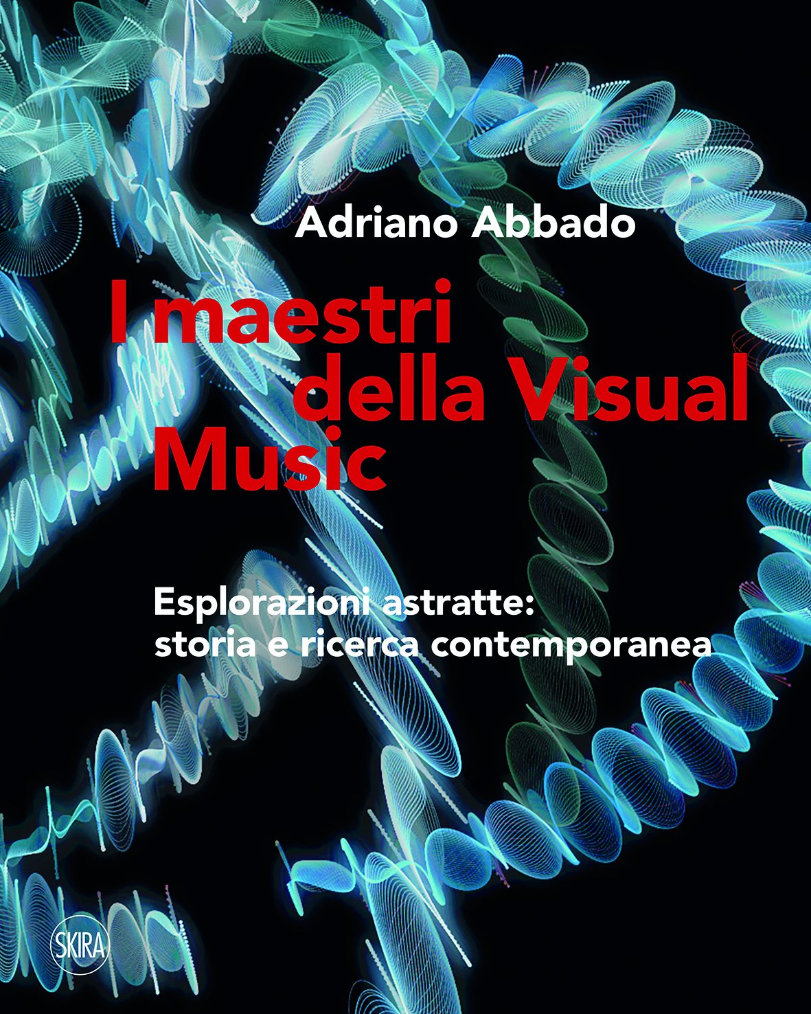 I Maestri Della Visual Music Esplorazioni Astratte Storia E Ricerca Contemporanea Abbado Adriano Amazon Com Books